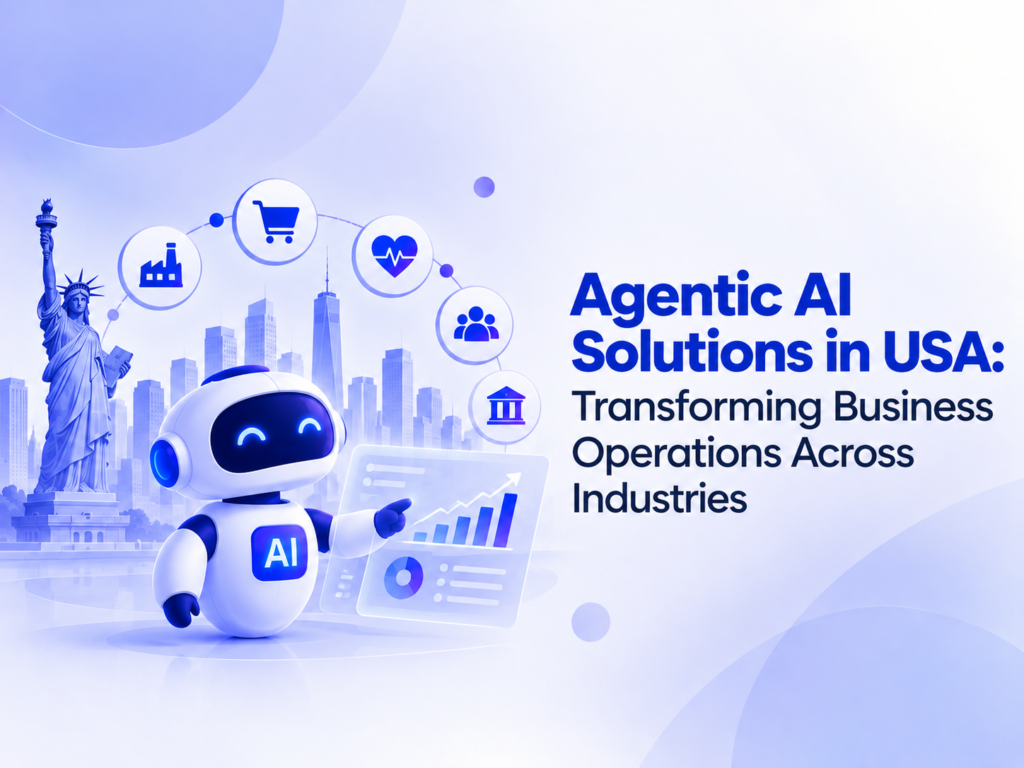 Agentic AI Solutions in USA: Transforming Business Operations Across Industries agentic ai solutions across industries