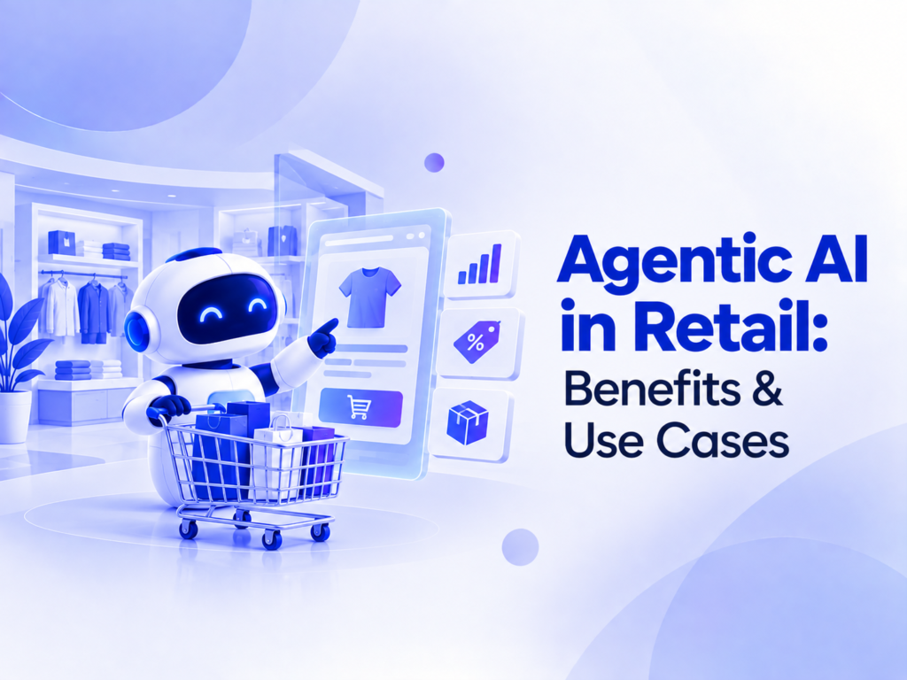 agentic ai in retail benefits & uses