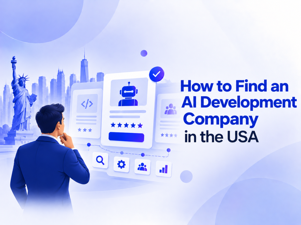 How to Find an AI Development Company in the USA finding an ai development company in the usa